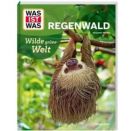 WAS IST WAS Regenwald. Wilde
