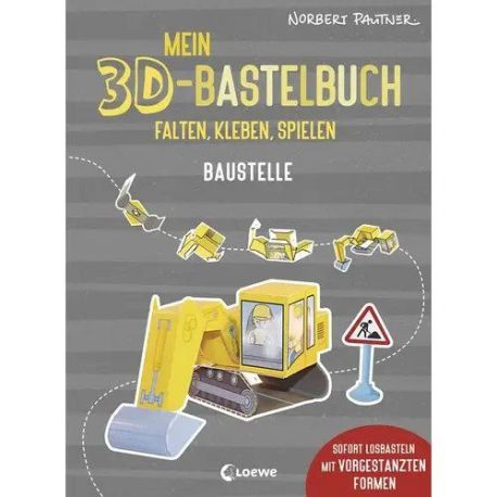 Mein 3D-Bastelbuch - Falten, kleben, spielen - Baustelle