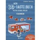 Mein 3D-Bastelbuch - Falten, kleben, spielen - Feuerwehr