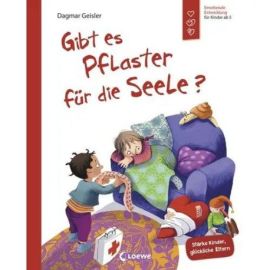 Gibt es Pflaster für die Seele? (Starke Kinder, glückliche Eltern)