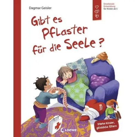 Gibt es Pflaster für die Seele? (Starke Kinder, glückliche Eltern)