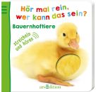 Hör mal rein, wer kann das sein? Bauernhoftiere