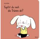 Tupfst du noch die Tränen ab