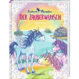 Einhorn-Paradies  Band 1 - Der Zauberwunsch