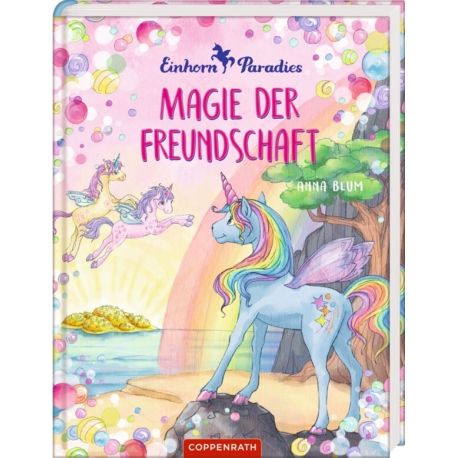 Einhorn-Paradies  Band 2 Magie der Freundschaft