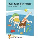 Quer durch die 1. Klasse, Mathe und Deutsch - Übungsblock. Ab 6 Jahre.