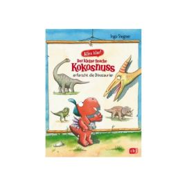 Alles klar! Der kleine Drache Kokosnuss erforscht... Die Dinosaurier Alles klar! Der kleine Drache Kokosnuss erforscht... Die Dinosaurier