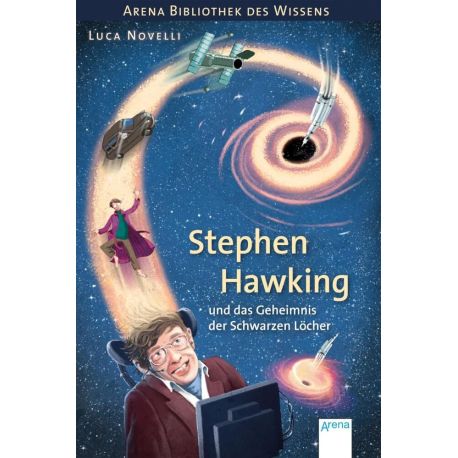Novelli, Luca: Arena Bibliothek des Wissens – Lebendige Geschichte – Stephen Hawking und das Geheimnis der Schwarzen L
