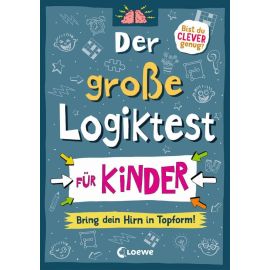 Der große Logiktest für Kinder - Bring dein Hirn in Topform!