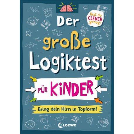 Der große Logiktest für Kinder - Bring dein Hirn in Topform!