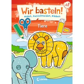 Loewe Wir basteln! - Malen, Ausschneiden, Kleben - Tiere