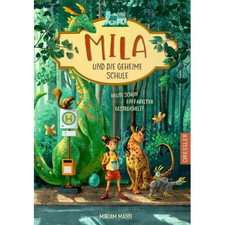 Mila und die geheime Schule 1. Heute schon ein Fabeltier gestreichelt?