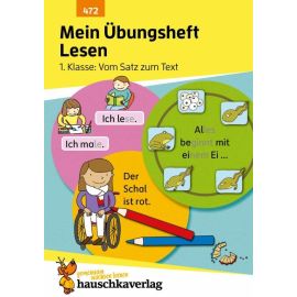 Mein Übungsheft Lesen - 1. Klasse: Vom Satz zum Text. Ab 6 Jahre, sortiert