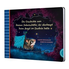 Der kleine Siebenschläfer: Die Geschichte vom kleinen Siebenschläfer, der überhaupt keine Angst im Dunkeln hatte