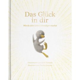 Das Glück in dir - Wie du dein Leben lebendiger machst - Das neue Mut-Mach-Buch von   Vielleicht   Bilderbuch Bestsell