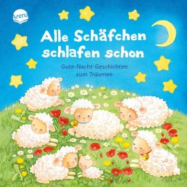 Frey, Jana Jaekel, Franziska Kaup, Ulrike: Alle Schäfchen schlafen schon – Gutenachtgeschichten zum Träumen