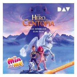 Mia and me The Hero of Centopia (Hörbuch zum Film)