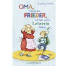 »Oma«, schreit der Frieder, »ich hab meine Lehrerin lieber!«