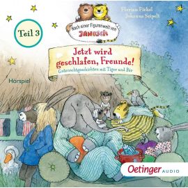 Jetzt wird geschlafen, Freunde! Teil 3. Gutenachtgeschichten mit Tiger und Bär C
