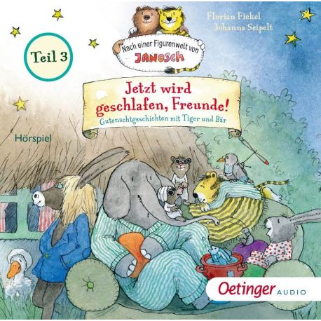 Jetzt wird geschlafen, Freunde! Teil 3. Gutenachtgeschichten mit Tiger und Bär C