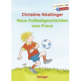 Neue Fußballgeschichten vom Franz. Lesestarter. 3. Lesestufe