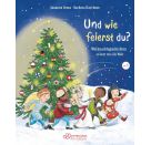 Und wie feierst du?. Weihnachtsgeschichten so bunt wie die Welt