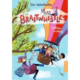 Miss Braitwhistle 1. Die fabelhafte Miss Braitwhistle